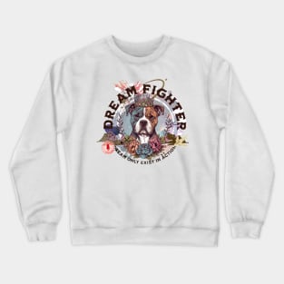 Dream fighter - dream only exist in action - part-time pet logo Crewneck Sweatshirt